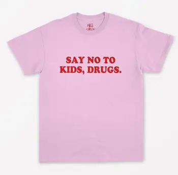 Recimo Ne Otroci, Droge rdeče Črke Ženske majica Bombaž Priložnostne Smešno Majico Za Lady Vrh Tee Tumblr Hipster Spusti Ladje